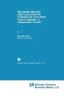 Prix de transfert et évaluation dans la fiscalité des entreprises : Législation fédérale et pratique administrative - Transfer Pricing and Valuation in Corporate Taxation: Federal Legislation vs. Administrative Practice