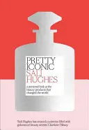 Pretty Iconic - Un regard personnel sur les produits de beauté qui ont changé le monde - Pretty Iconic - A Personal Look at the Beauty Products That Changed the World