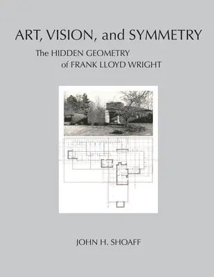 Art, vision et symétrie : La géométrie cachée de Frank Lloyd Wright - Art, Vision, and Symmetry: The Hidden Geometry of Frank Lloyd Wright