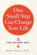 Un petit pas peut changer votre vie : La méthode Kaizen - One Small Step Can Change Your Life: The Kaizen Way