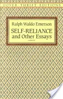 Self-Reliance, and Other Essays (L'autosuffisance et autres essais) - Self-Reliance, and Other Essays