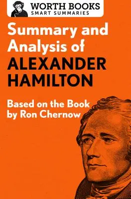 Résumé et analyse de Alexander Hamilton : D'après le livre de Ron Chernow - Summary and Analysis of Alexander Hamilton: Based on the Book by Ron Chernow