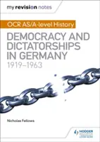 Mes notes de révision : Histoire de l'OCR As/A-Level : Démocratie et dictatures en Allemagne 1919-63 - My Revision Notes: OCR As/A-Level History: Democracy and Dictatorships in Germany 1919-63