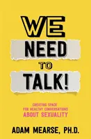 Nous devons parler : Créer un espace pour des conversations saines sur la sexualité - We Need to Talk: Creating Space for Healthy Conversations about Sexuality