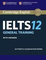 Cambridge Ielts 12 General Training Student's Book with Answers : Authentic Examination Papers (en anglais) - Cambridge Ielts 12 General Training Student's Book with Answers: Authentic Examination Papers