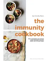 Le livre de cuisine de l'immunité : Comment renforcer votre système immunitaire et votre santé à long terme, avec 100 recettes faciles à préparer - The Immunity Cookbook: How to Strengthen Your Immune System and Boost Long-Term Health, with 100 Easy Recipes