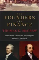 Les fondateurs et la finance : Comment Hamilton, Gallatin et d'autres immigrants ont forgé une nouvelle économie - The Founders and Finance: How Hamilton, Gallatin, and Other Immigrants Forged a New Economy