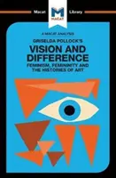 Une analyse de la vision et de la différence de Griselda Pollock : Féminisme, féminité et histoires de l'art - An Analysis of Griselda Pollock's Vision and Difference: Feminism, Femininity and the Histories of Art