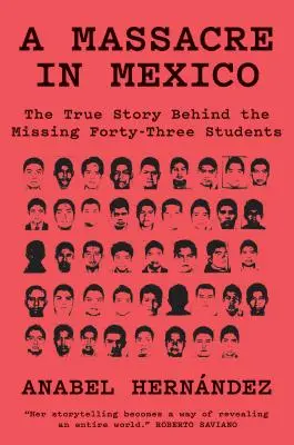 Un massacre au Mexique : L'histoire vraie de la disparition de quarante-trois étudiants - A Massacre in Mexico: The True Story Behind the Missing Forty Three Students