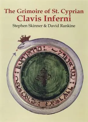 Le grimoire de saint Cyprien : Clavis Inferni - The Grimoire of St. Cyprian: Clavis Inferni