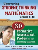 Découvrir la pensée des élèves en mathématiques, de la 6e à la 12e année : 30 questions d'évaluation formative pour le secondaire - Uncovering Student Thinking in Mathematics, Grades 6-12: 30 Formative Assessment Probes for the Secondary Classroom