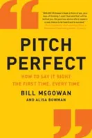 Pitch Perfect : Comment le dire correctement la première fois, à chaque fois - Pitch Perfect: How to Say It Right the First Time, Every Time