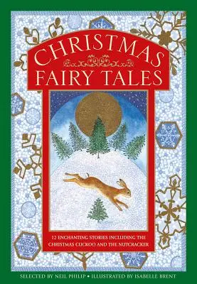 Contes de fées de Noël : 12 histoires enchanteresses, dont le coucou de Noël et Casse-Noisette - Christmas Fairy Tales: 12 Enchanting Stories Including the Christmas Cuckoo and the Nutcracker