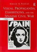 Propagande visuelle, expositions et guerre civile espagnole - Visual Propaganda, Exhibitions, and the Spanish Civil War