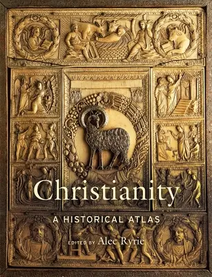 Le christianisme : Un atlas historique - Christianity: A Historical Atlas