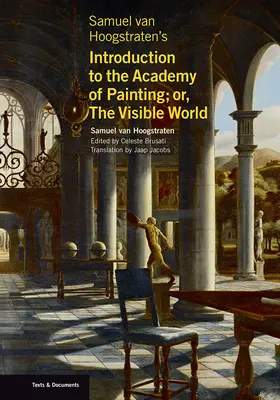 Introduction de Samuel Van Hoogstraten à l'Académie de peinture ; ou, le monde visible - Samuel Van Hoogstraten's Introduction to the Academy of Painting; Or, the Visible World