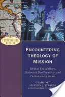 A la rencontre de la théologie de la mission : Fondements bibliques, développements historiques et questions contemporaines - Encountering Theology of Mission: Biblical Foundations, Historical Developments, and Contemporary Issues