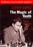 Mikhail Tal S Best Games 1 - La magie de la jeunesse - Mikhail Tal S Best Games 1 - The Magic of Youth