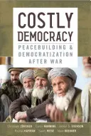 La démocratie coûteuse : Consolidation de la paix et démocratisation après la guerre - Costly Democracy: Peacebuilding and Democratization After War