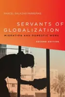 Les serviteurs de la mondialisation : Migration et travail domestique, deuxième édition - Servants of Globalization: Migration and Domestic Work, Second Edition