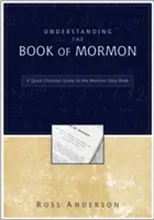 Comprendre le Livre de Mormon : Un guide chrétien rapide du livre saint des mormons - Understanding the Book of Mormon: A Quick Christian Guide to the Mormon Holy Book