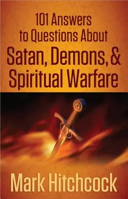 101 réponses aux questions sur Satan, les démons et le combat spirituel - 101 Answers to Questions about Satan, Demons, & Spiritual Warfare