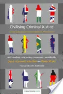 Civiliser la justice pénale : Un programme international de restauration pour la réforme pénale - Civilising Criminal Justice: An International Restorative Agenda for Penal Reform