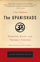 Les Upanishads : Une nouvelle traduction par Vernon Katz et Thomas Egenes - The Upanishads: A New Translation by Vernon Katz and Thomas Egenes
