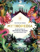 Mythopedia - Une encyclopédie des bêtes mythiques et de leurs histoires magiques - Mythopedia - An Encyclopedia of Mythical Beasts and Their Magical Tales