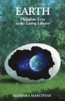 La Terre : Les clés pléiadiennes de la bibliothèque vivante - Earth: Pleiadian Keys to the Living Library