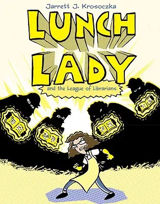 Lunch Lady et la Ligue des Bibliothécaires : Lunch Lady #2 - Lunch Lady and the League of Librarians: Lunch Lady #2