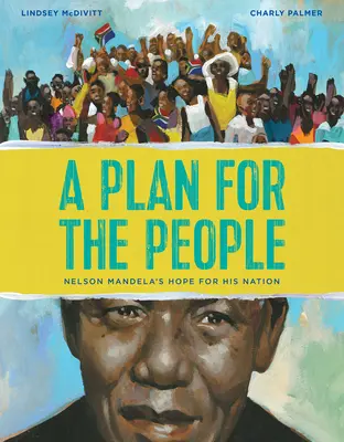 Un plan pour le peuple : L'espoir de Nelson Mandela pour sa nation - A Plan for the People: Nelson Mandela's Hope for His Nation