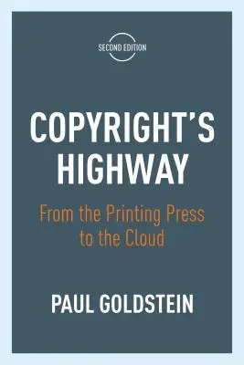L'autoroute du droit d'auteur : De la presse d'imprimerie au nuage, deuxième édition - Copyright's Highway: From the Printing Press to the Cloud, Second Edition