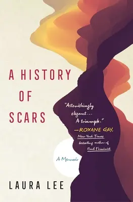 Une histoire de cicatrices : Un mémoire - A History of Scars: A Memoir