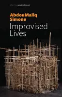 Des vies improvisées : Rythmes d'endurance dans un Sud urbain - Improvised Lives: Rhythms of Endurance in an Urban South