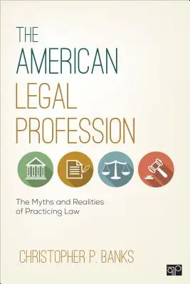 La profession juridique américaine : Les mythes et réalités de la pratique du droit - The American Legal Profession: The Myths and Realities of Practicing Law