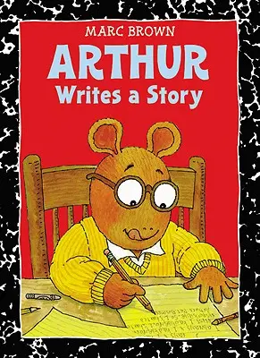 Arthur écrit une histoire : Une aventure d'Arthur - Arthur Writes a Story: An Arthur Adventure