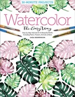 L'aquarelle en toute simplicité : Des tutoriels étape par étape pour 50 motifs magnifiques comprenant des plantes, des fleurs, des animaux et plus encore. - Watercolor the Easy Way: Step-By-Step Tutorials for 50 Beautiful Motifs Including Plants, Flowers, Animals & More