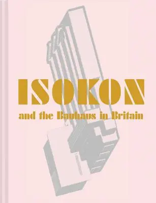 Isokon et le Bauhaus en Grande-Bretagne - Isokon and the Bauhaus in Britain