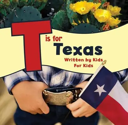 T comme Texas : Écrit par des enfants pour des enfants - T Is for Texas: Written by Kids for Kids
