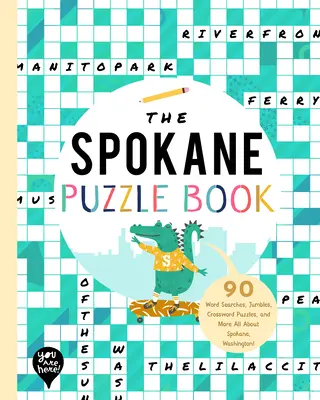 The Spokane Puzzle Book : 90 Word Searches, Jumbles, Crossword Puzzles, and More Tout sur Spokane, Washington ! - The Spokane Puzzle Book: 90 Word Searches, Jumbles, Crossword Puzzles, and More All about Spokane, Washington!