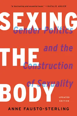 Sexer le corps : La politique du genre et la construction de la sexualité - Sexing the Body: Gender Politics and the Construction of Sexuality