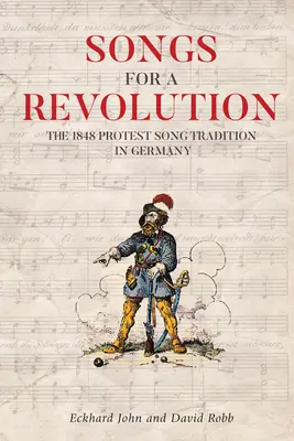 Chansons pour une révolution : La tradition des chants de protestation de 1848 en Allemagne - Songs for a Revolution: The 1848 Protest Song Tradition in Germany