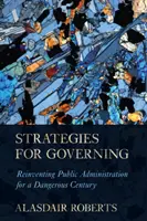 Stratégies pour gouverner : Réinventer l'administration publique pour un siècle dangereux - Strategies for Governing: Reinventing Public Administration for a Dangerous Century