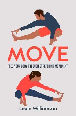 Bougez : Libérez votre corps grâce aux mouvements d'étirement - Move: Free Your Body Through Stretching Movement