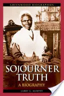 Sojourner Truth : une biographie - Sojourner Truth: A Biography