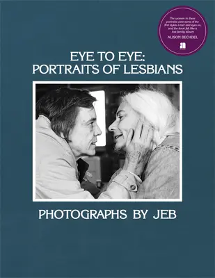 Les yeux dans les yeux : Portraits de lesbiennes - Eye to Eye: Portraits of Lesbians