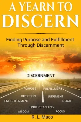 Une année pour discerner : Trouver un but et un épanouissement par le discernement - A Yearn To Discern: Finding Purpose And Fulfillment Through Discernment