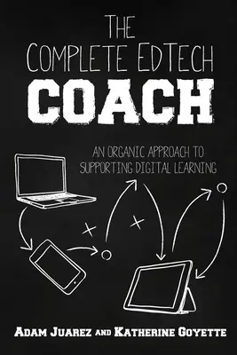 Le coach complet EdTech : Une approche organique pour soutenir l'apprentissage numérique - The Complete EdTech Coach: An Organic Approach to Supporting Digital Learning