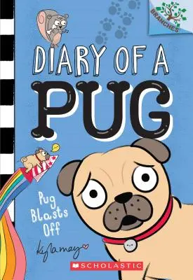 Le carlin s'envole : Un livre à ramifications (Journal d'un carlin #1), 1 - Pug Blasts Off: A Branches Book (Diary of a Pug #1), 1